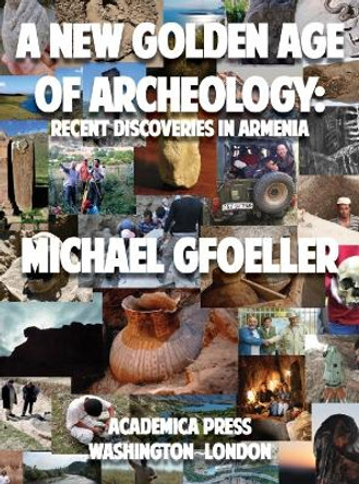 A New Golden Age of Archeology: Recent Discoveries in Armenia by Ambassador Michael Gfoeller