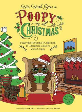 We Wish You A Poopy Christmas: Fudgy the Poopman's Collection of Christmas Classics Made Crappy by Bonnie Miller