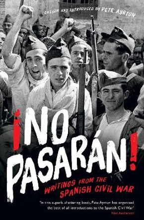 !No Pasaran!: Writings from the Spanish Civil War by Pete Ayrton