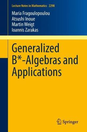 Generalized B*-Algebras and Applications by Maria Fragoulopoulou