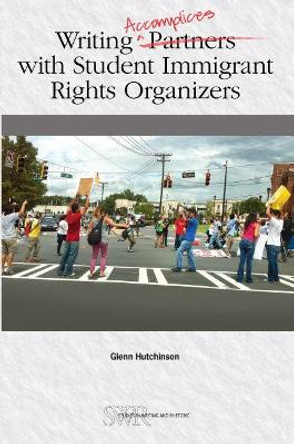 Writing Accomplices with Student Immigrant Rights Organizers by Glenn Hutchinson