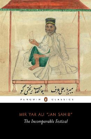 The Incomparable Festival (A masterpiece of Indo-Islamic literary culture) by Mir Yar Ali &quot;Jan Sahib&quot; Sahib&quot;