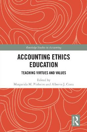 Accounting Ethics Education: Teaching Virtues and Values by Margarida M. Pinheiro