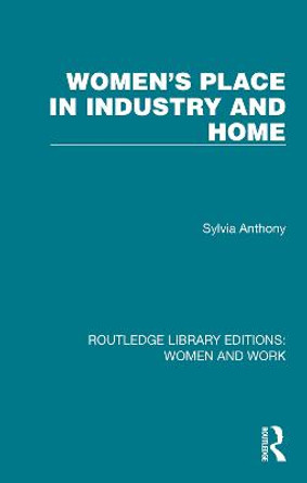 Women's Place in Industry and Home by Sylvia Anthony