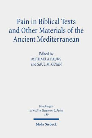 Pain in Biblical Texts and Other Materials of the Ancient Mediterranean by Michaela Bauks