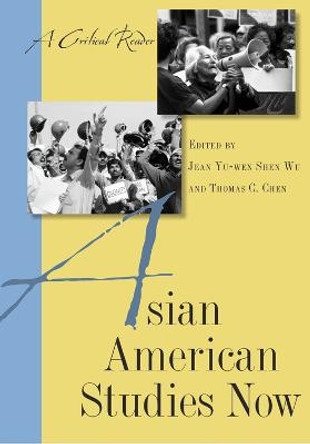 Asian American Studies Now: A Critical Reader by Jean Yu-Wen Shen Wu