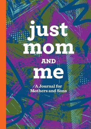 Just Mom and Me: A Journal for Mothers and Sons by Jaclyn Musselman