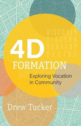 4D Formation: Exploring Vocation in Community by Drew Tucker