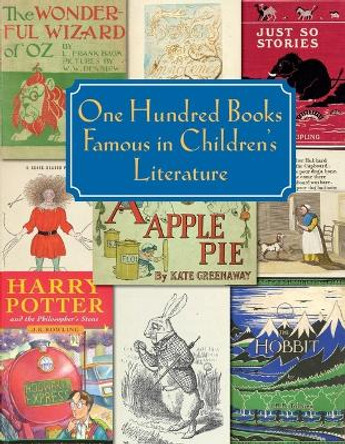 One Hundred Books Famous in Children's Literature by Chris Loker