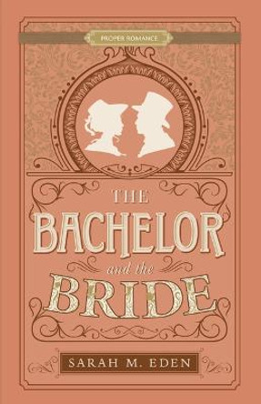 The Bachelor and the Bride by Sarah M Eden