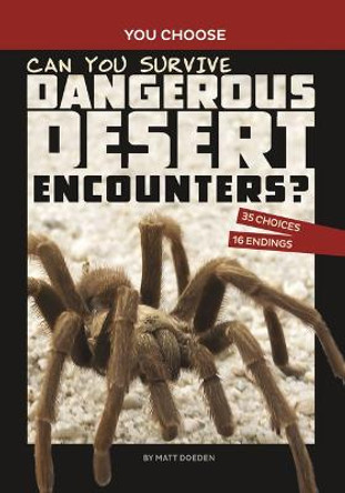 Can You Survive Dangerous Desert Encounters?: An Interactive Wilderness Adventure by Matt Doeden