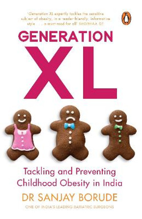 Generation XL: Tackling and Preventing Childhood Obesity in India by Dr Sanjay Borude