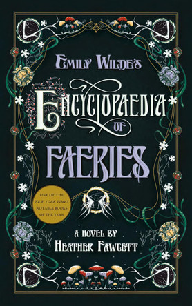 Emily Wilde's Encyclopaedia of Faeries: A Novel by Heather Fawcett