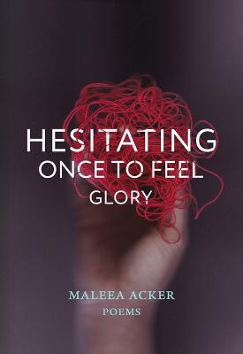 Hesitating Once to Feel Glory Maleea Acker 9780889714144