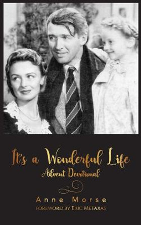 It's a Wonderful Life Advent Devotional by Anne Morse