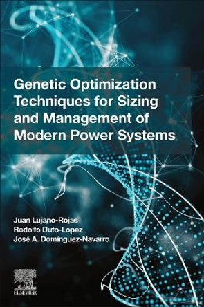 Genetic Optimization Techniques for Sizing and Management of Modern Power Systems by Juan Rojas