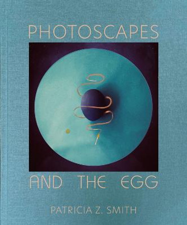 Photoscapes and the Egg by Patricia Z Smith