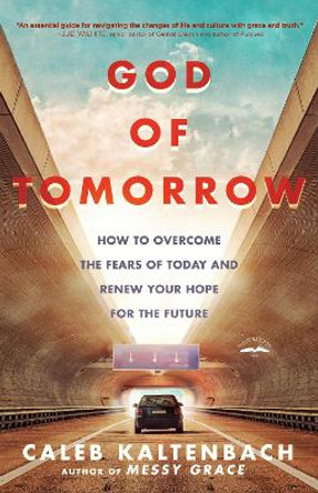 God of Tomorrow: How to Change the World by Loving Nobodies, Somebodies and Everybody in Between by Caleb Kaltenbach