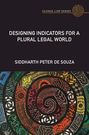 Designing Indicators for a Plural Legal World by Siddharth Peter de Souza