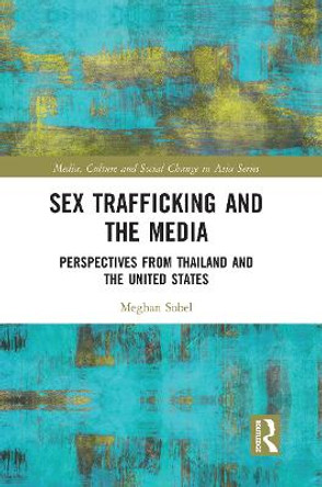 Sex Trafficking and the Media: Perspectives from Thailand and the United States by Meghan Sobel