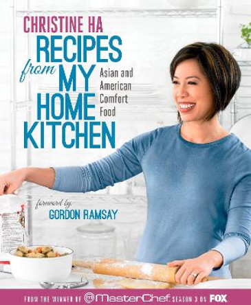 Recipes From My Home Kitchen by CHRISTINE HA