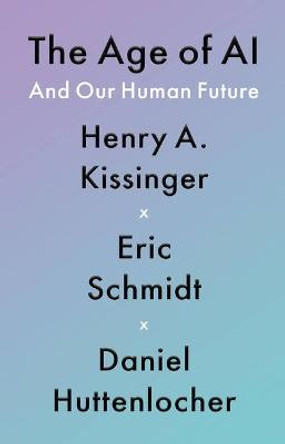 The Age of A.I. by Henry a Kissinger