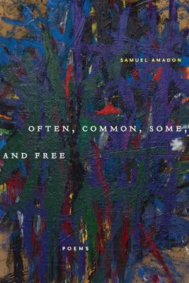 Often, Common, Some and Free by Samuel Amadon