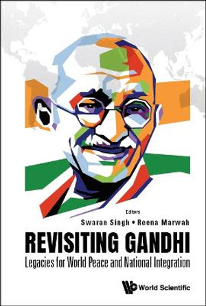 Revisiting Gandhi: Legacies For World Peace And National Integration by Reena Marwah