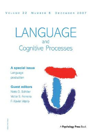 Language Production: Second International Workshop on Language Production: A Special Issue of Language and Cognitive Processes by Niels O Schiller