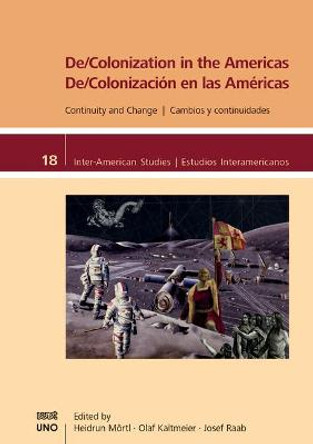 De/Colonization in the Americas: Continuity and Change by Heidrun Moertl