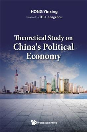 Theoretical Study On China's Political Economy by Yinxing Hong