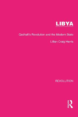 Libya: Qadhafi's Revolution and the Modern State by Lillian Craig Harris