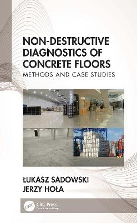 Non-Destructive Diagnostics of Concrete Floors: Methods and Case Studies by Lukasz Sadowski