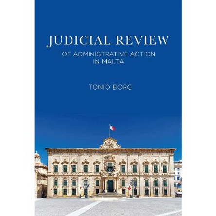 Judicial Review of Administrative Action in Malta: 2020 by Tonio Borg