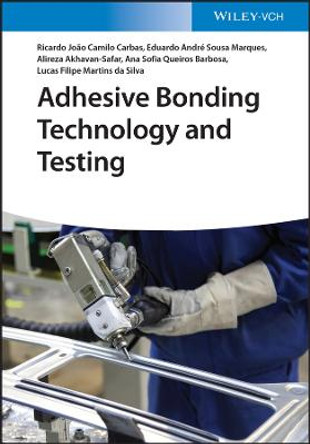 Adhesive Bonding Technology and Testing by RJ Camilo Carbas