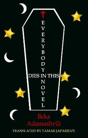 Everybody Dies in this Novel by Beka Adamashvili