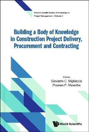 Building A Body Of Knowledge In Construction Project Delivery, Procurement And Contracting by Giovanni C Migliaccio