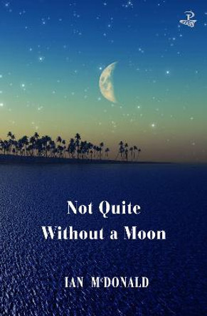 Not Quite Without a Moon by Ian McDonald