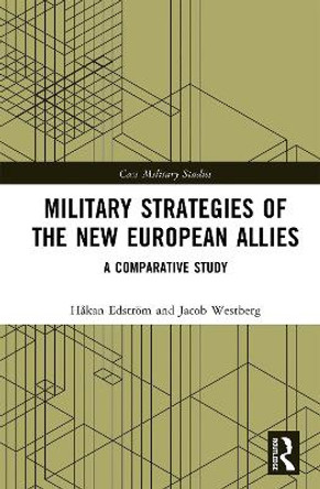 Military Strategies of the New European Allies: A Comparative Study by Håkan Edström