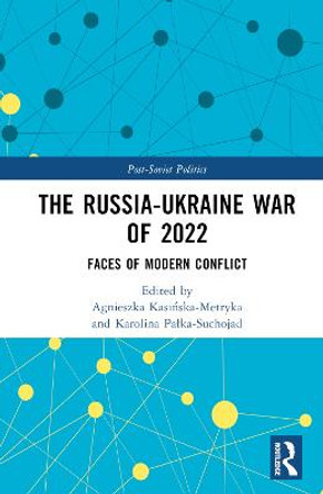 The Russia-Ukraine War of 2022: Faces of Modern Conflict by Agnieszka Kasińska-Metryka