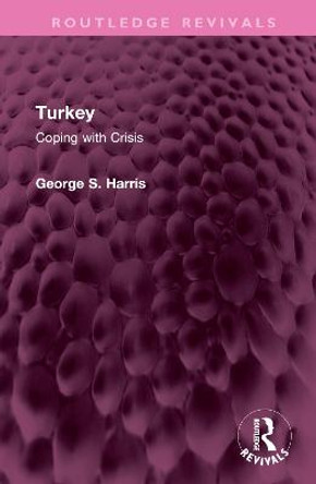 Turkey: Coping with Crisis by George S. Harris