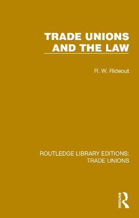 Trade Unions and the Law by R. W. Rideout