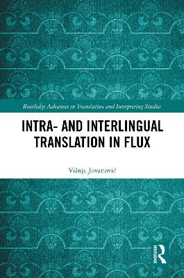 Intra- and Interlingual Translation in Flux by Višnja Jovanović
