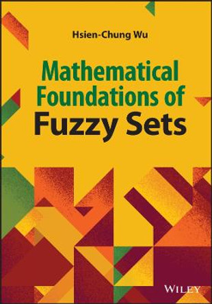 Mathematical Foundation of Fuzzy Sets by HC Wu