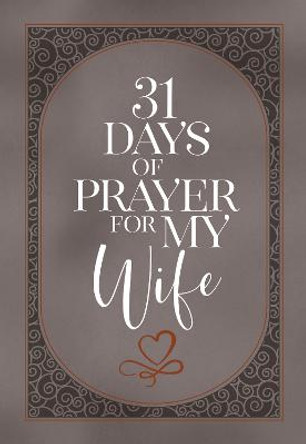 31 Days of Prayer for My Wife by The Great Commandment Network