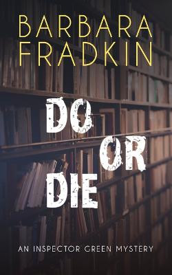 Do or Die: An Inspector Green Mystery by Barbara Fradkin
