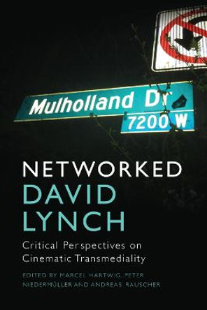 Networked David Lynch: Critical Perspectives on Cinematic Transmediality by Marcel Hartwig