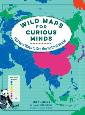 Wild Maps for Curious Minds: 100 New Ways to See the Natural World by Mike Higgins