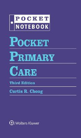 Pocket Primary Care by Dr. Curtis R. Chong