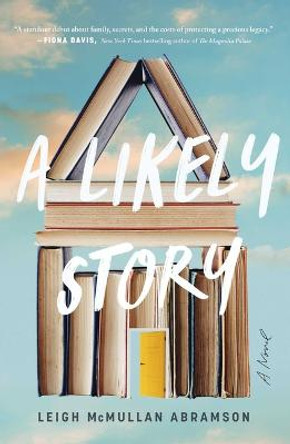 A Likely Story: A Novel by Leigh McMullan Abramson